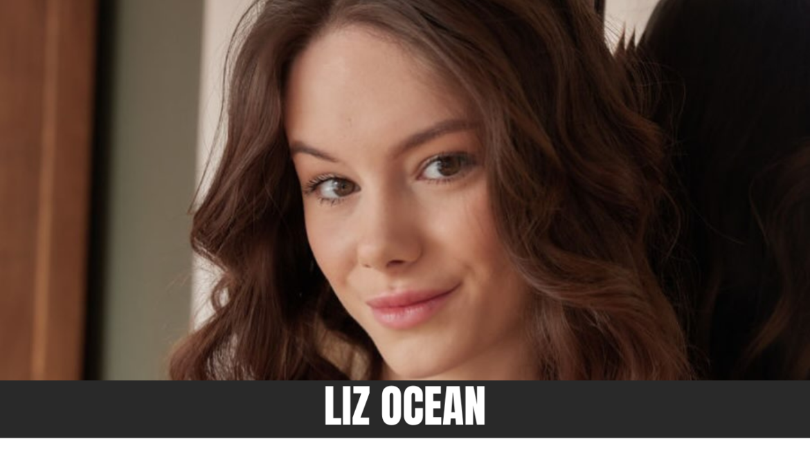 Liz Ocean Bio, Age, Career, Net Worth, Height & Boyfriend